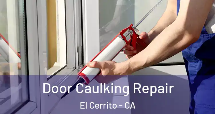  Door Caulking Repair El Cerrito - CA