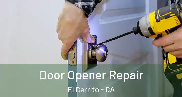  Door Opener Repair El Cerrito - CA