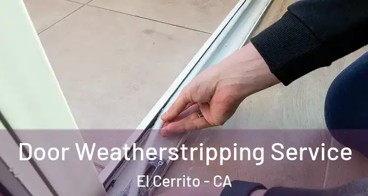  Door Weatherstripping Service El Cerrito - CA