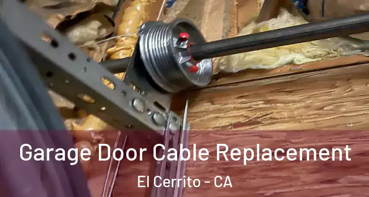  Garage Door Cable Replacement El Cerrito - CA