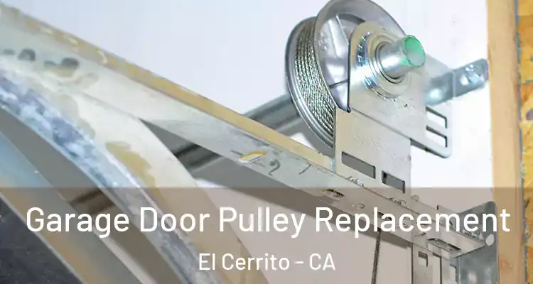  Garage Door Pulley Replacement El Cerrito - CA