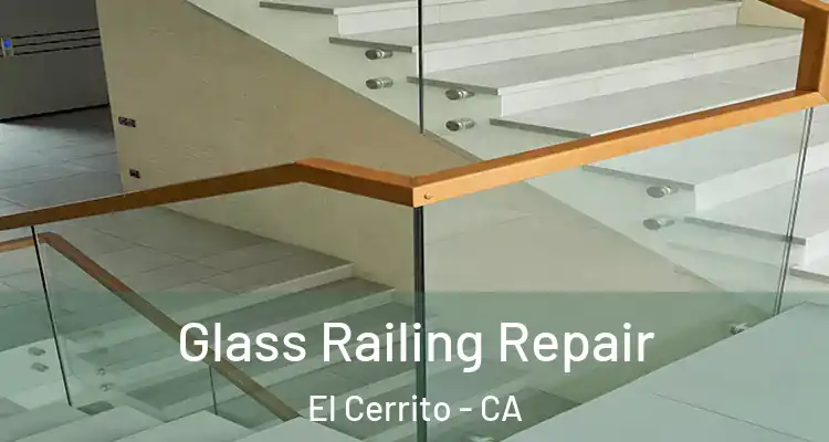  Glass Railing Repair El Cerrito - CA
