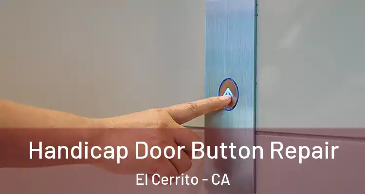  Handicap Door Button Repair El Cerrito - CA