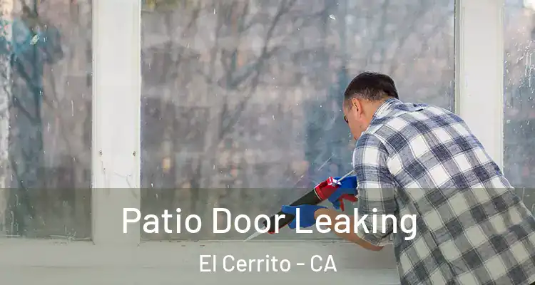  Patio Door Leaking El Cerrito - CA