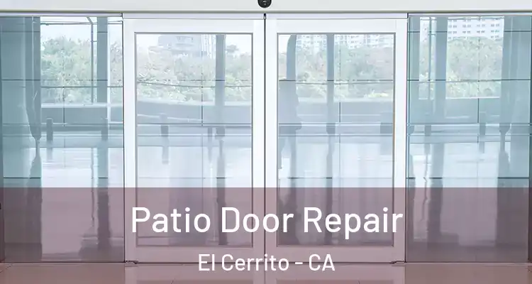  Patio Door Repair El Cerrito - CA