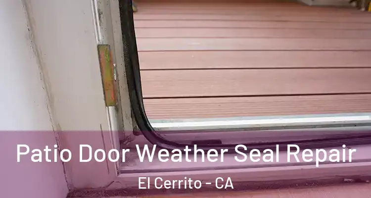  Patio Door Weather Seal Repair El Cerrito - CA